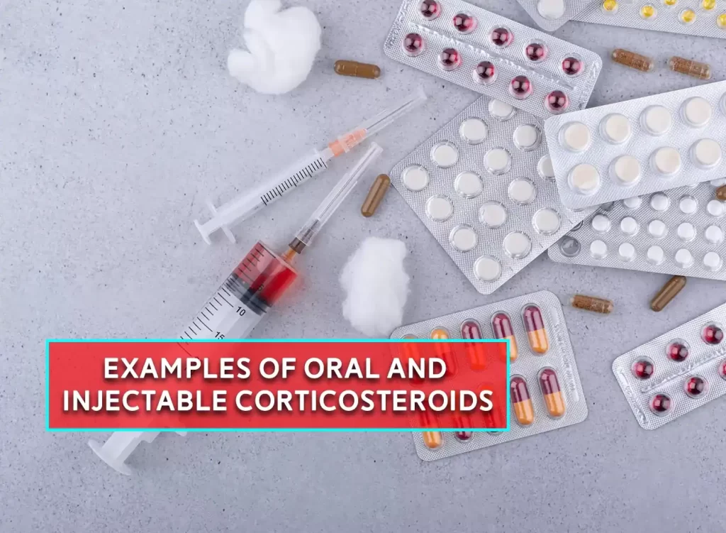 Oral and injectable Corticosteroids