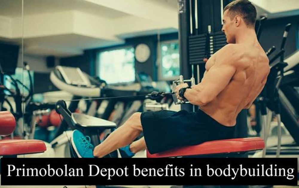 Primobolan Depot benefits in bodybuilding such as increased muscle mass and body endurance